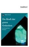 Die Kraft der guten Gedanken