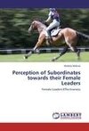 Perception of Subordinates towards their Female Leaders