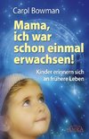 Mama, ich war schon einmal erwachsen! Kinder erinnern sich an frühere Leben