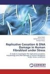 Replicative Cessation & DNA Damage in Human Fibroblast under Stress