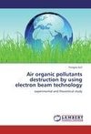 Air organic pollutants destruction by using electron beam technology