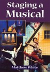 White, M: Staging A Musical