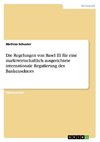 Die Regelungen von Basel III für eine marktwirtschaftlich ausgerichtete internationale Regulierung des Bankensektors