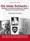 Die letzte Schlacht - Eifelfront - und Ardennnenoffensive 1944/45