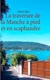 La traversée de la Manche - à pied et en scaphandre