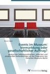 Events im Museum: Vermarktung oder gesellschaftlicher Auftrag?