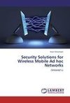 Security Solutions for Wireless Mobile Ad hoc Networks