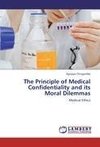 The Principle of Medical Confidentiality and its Moral Dilemmas