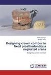 Designing crown contour in fixed prosthodontics:a neglected arena