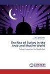 The Rise of Turkey in the Arab and Muslim World