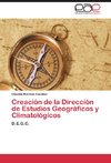 Creación de la Dirección de Estudios Geográficos y Climatológicos