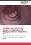 Análisis de exámenes colonoscópicos en el Hospital Carlos Alcántara B