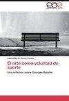 El arte como voluntad de suerte