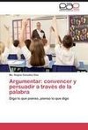 Argumentar: convencer y persuadir a través de la palabra