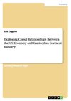 Exploring Causal Relationships Between the US Economy and Cambodian Garment Industry