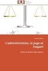 L'administration, le juge et l'expert