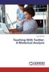 Teaching With Twitter:  A Rhetorical Analysis