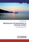 Mechanism of interaction in moving matter