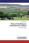 Time of feeding an evolutionary science