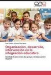 Organización, desarrollo, intervención en la integración educativa