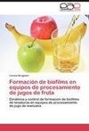 Formación de biofilms en equipos de procesamiento de jugos de fruta