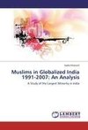 Muslims in Globalized India 1991-2007: An Analysis