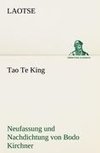 Tao Te King. Nachdichtung von Bodo Kirchner