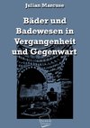 Bäder und Badewesen in Vergangenheit und Gegenwart