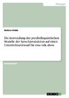 Die Anwendung der psycholinguistischen Modelle der Sprachproduktion auf einen Unterrichtsentwurf für eine talk show