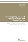 Einseitiger Lippenspalt-Verschluss nach dem Basler Konzept