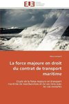 La force majeure en droit du contrat de transport maritime