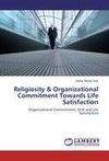 Religiosity & Organizational Commitment Towards   Life Satisfaction