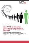 Las TIC Crecimiento, Desarrollo Empresarial, Empleo