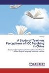 A Study of Teachers Perceptions of ICC Teaching in China