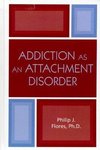 Addiction as an Attachment Disorder