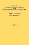 Abstracts of the Testamentary Proceedings of the Prerogative Court of Maryland. Volume XXV, 1746-1749. Liber