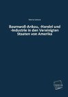 Baumwoll-Anbau, -Handel und -Industrie in den Vereinigten Staaten von Amerika