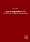 Verflüssigung der Kohle und Herstellung der Sonnentemperatur