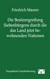 Die Besitzergreifung Siebenbürgens durch die das Land jetzt bewohnenden Nationen