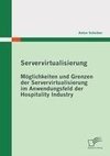 Servervirtualisierung: Möglichkeiten und Grenzen der Servervirtualisierung im Anwendungsfeld der Hospitality Industry