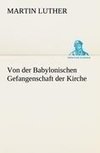 Von der Babylonischen Gefangenschaft der Kirche