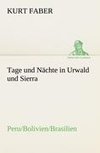 Tage und Nächte in Urwald und Sierra