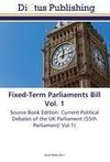 Fixed-Term Parliaments Bill Vol. 1