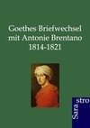 Goethes Briefwechsel mit Antonie Brentano 1814 - 1821