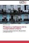 Pliegues y repliegues de la marginalidad urbana