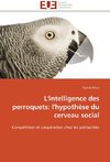 L'intelligence des perroquets: l'hypothèse du cerveau social