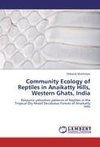 Community Ecology of Reptiles in Anaikatty Hills, Western Ghats, India