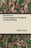 The Amateur Cinematographer's Handbook on Movie Making