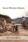 Slaves Without Rights