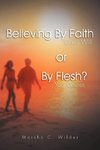 Believing by Faith or by Flesh?